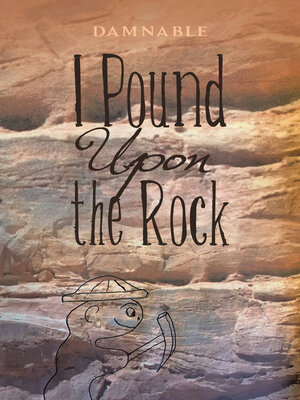 cover image of I Pound Upon the Rock
